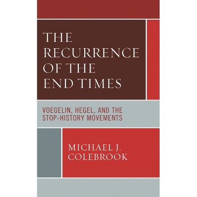 Recurrence of the End Times - (Political Theory for Today) by  Michael J Colebrook (Paperback)