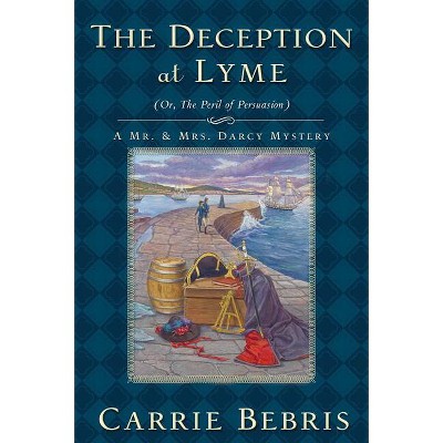 The Deception at Lyme - (Mr. and Mrs. Darcy Mysteries) by  Carrie Bebris (Paperback)