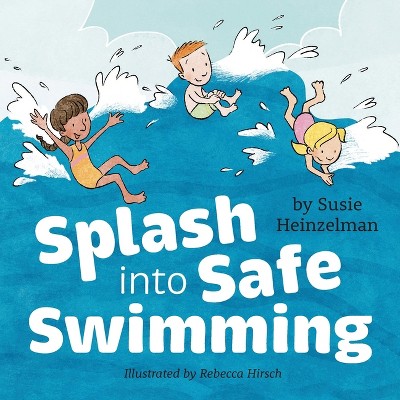 Splash into Safe Swimming - by Susie Heinzelman