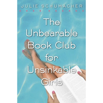 The Unbearable Book Club for Unsinkable Girls - by  Julie Schumacher (Paperback)