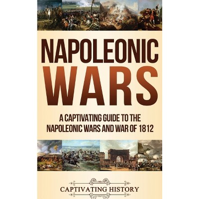 Napoleonic Wars - by Captivating History