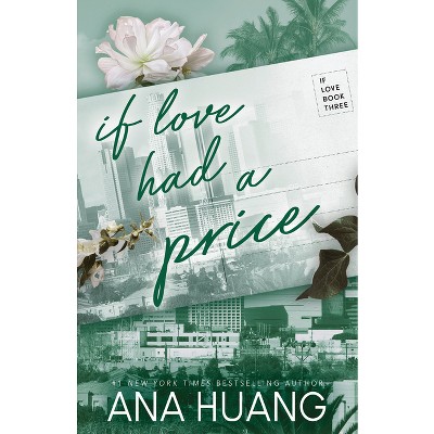 If Love Had a Price - by  Ana Huang (Paperback)