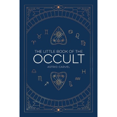 The Little Book of the Occult - by  Astrid Carvel (Hardcover)