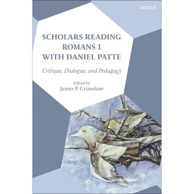 Scholars Reading Romans 1 with Daniel Patte - by  James P Grimshaw (Hardcover)