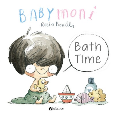Babymoni: Bath Time - by  Rocio Bonilla (Board Book)