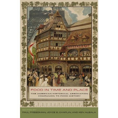 Food in Time and Place - by Paul Freedman & Joyce E Chaplin & Ken Albala