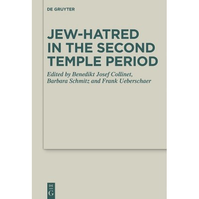 Jew-Hatred in the Second Temple Period - (Deuterocanonical and Cognate Literature Studies) by  Benedikt Josef Collinet & Frank Ueberschaer