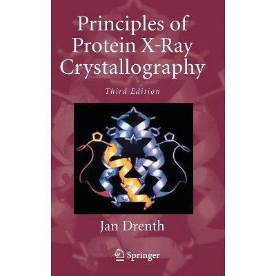 Principles of Protein X-Ray Crystallography - 3rd Edition by  Jan Drenth (Hardcover)