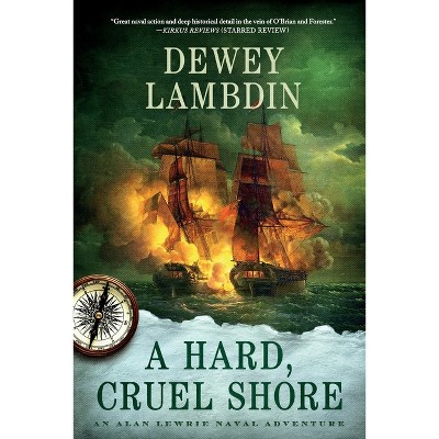 A Hard, Cruel Shore - (Alan Lewrie Naval Adventures) by  Dewey Lambdin (Paperback)