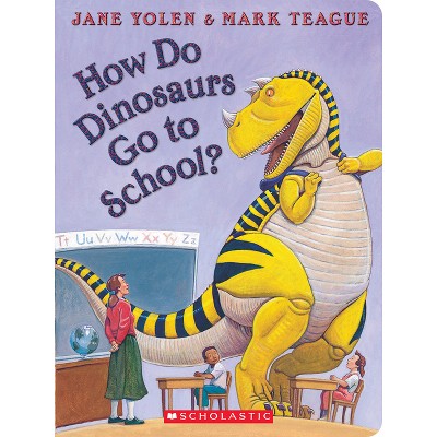 How Do Dinosaurs Go to School? - by Jane Yolen