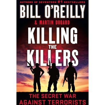 Killing the Killers - (Bill O'Reilly's Killing) by Bill O'Reilly & Martin Dugard