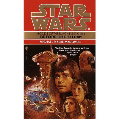 Before the Storm - (Star Wars: The Black Fleet Crisis Trilogy - Legends) by  Michael P Kube-McDowell (Paperback)