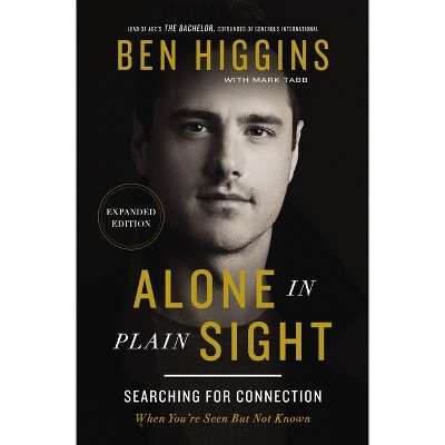 Alone in Plain Sight Expanded Edition - by  Ben Higgins (Paperback)