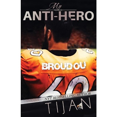 My Anti-Hero - by  Tijan (Paperback)