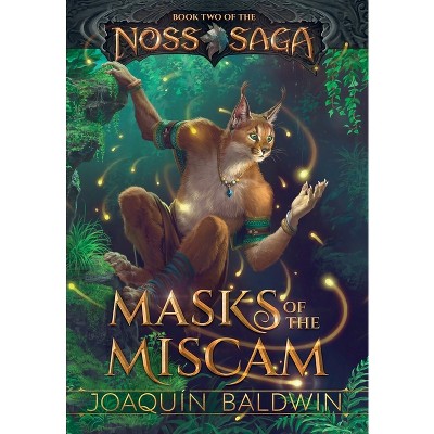 Masks of the Miscam - (Noss Saga) by  Joaquín Baldwin (Hardcover)