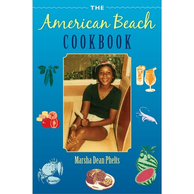 The American Beach Cookbook - by  Marsha Dean Phelts (Paperback)