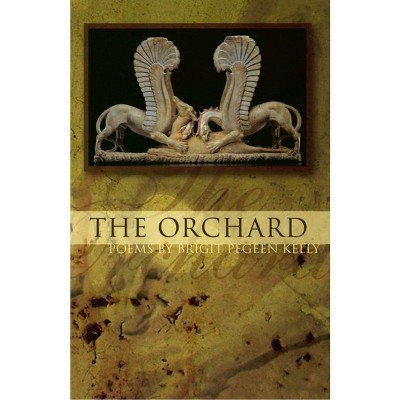 The Orchard - by  Brigit Pegeen Kelly (Paperback)