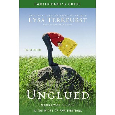 Unglued Bible Study Participant's Guide - by  Lysa TerKeurst (Paperback)