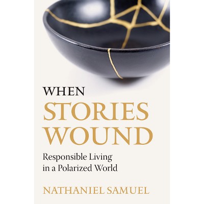 When Stories Wound - by  Nathaniel Samuel (Paperback)