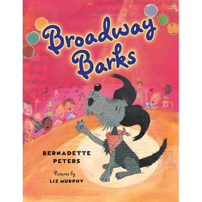 Broadway Barks - by  Bernadette Peters (Paperback)