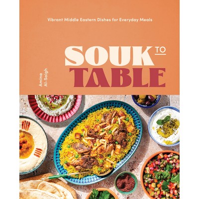 Souk to Table - by  Amina Al-Saigh (Hardcover)