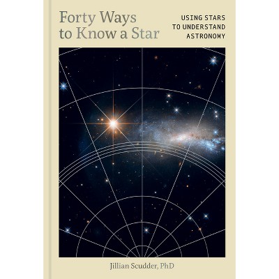 Forty Ways to Know a Star - by  Jillian Scudder (Hardcover)