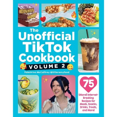 The Unofficial Tiktok Cookbook, Volume 2 - (Unofficial Cookbook Gift) by  Palestrina McCaffrey (Hardcover)