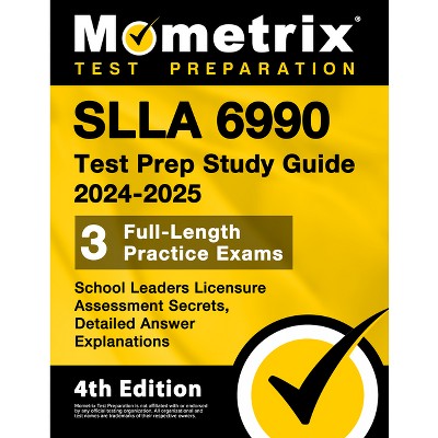 SLLA 6990 Test Prep Study Guide 2023 and 2024 - School Leaders Licensure Assessment Secrets, Full-Length Practice Exam, Detailed Answer Explanations