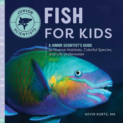 Fish for Kids - (Junior Scientists) by Kevin Kurtz