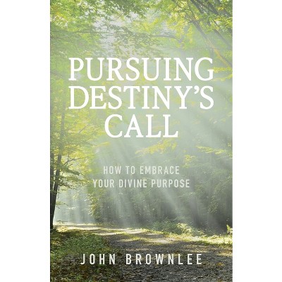 Pursuing Destiny's Call - by  John Brownlee (Paperback)