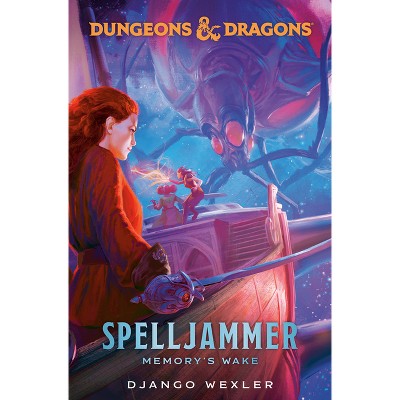Dungeons & Dragons: Spelljammer: Memory's Wake - by Django Wexler