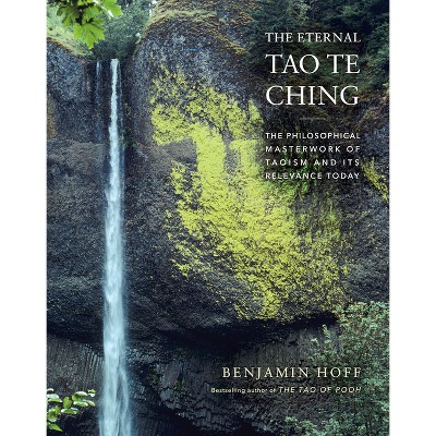The Eternal Tao Te Ching - by  Benjamin Hoff (Hardcover)