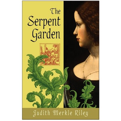 The Serpent Garden - by  Judith Merkle Riley (Paperback)