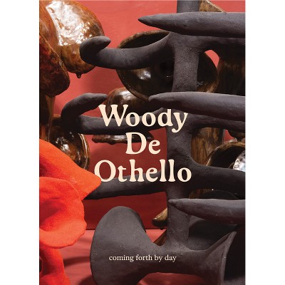 Woody de Othello: Coming Forth by Day - by  Jennifer Inacio (Hardcover)