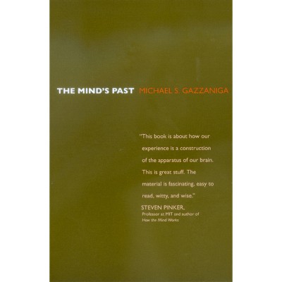 The Mind's Past - by  Michael S Gazzaniga (Paperback)