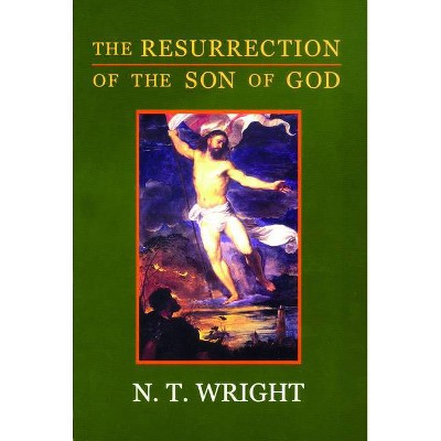 The Resurrection of the Son of God - (Christian Origins and the Question of God) by  N T Wright (Paperback)