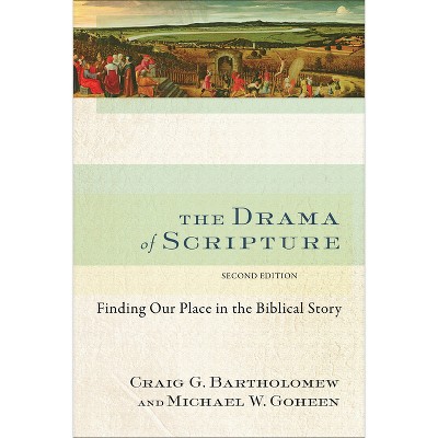 The Drama of Scripture - 2nd Edition by  Craig G Bartholomew & Michael W Goheen (Paperback)