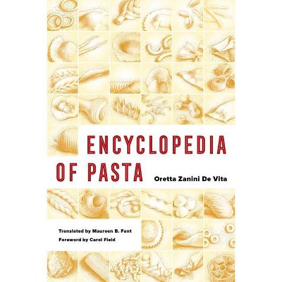 Encyclopedia of Pasta, 26 - (California Studies in Food and Culture) by Oretta Zanini De Vita