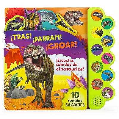 ¡Tras! ¡Parram! ¡Groar! ¡Escucha Sonidos de Dinosaurios! (Spanish Edition) - by  Parragon Books (Board Book)