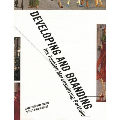 Developing and Branding the Fashion Merchandising Portfolio - by  Phyllis Borcherding (Paperback)