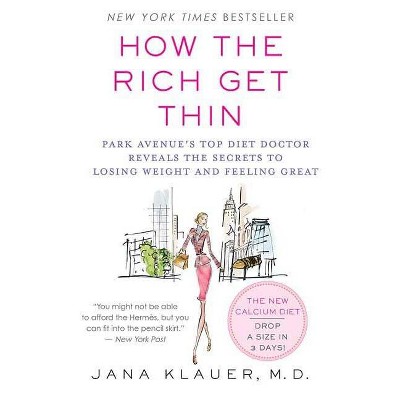 How the Rich Get Thin - by  Jana Klauer (Paperback)