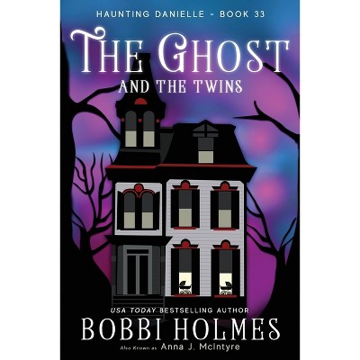 The Ghost and the Twins - by  Bobbi Holmes & Anna J McIntyre (Paperback)