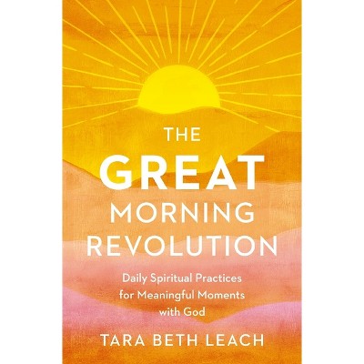 The Great Morning Revolution - (Seedbed Resources) by  Tara Beth Leach (Paperback)