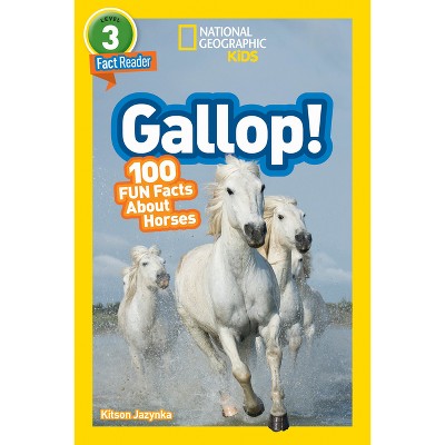 Gallop! (National Geographic Kids Readers, Level 3/Fact Reader) - by  Kitson Jazynka & National Geographic Kids (Paperback)