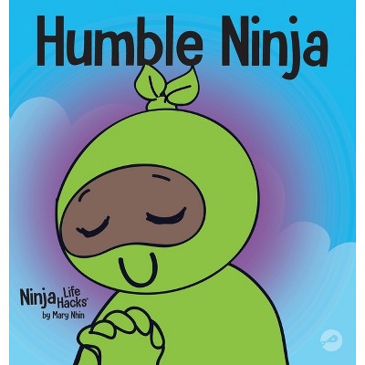 Humble Ninja - (Ninja Life Hacks) by  Mary Nhin (Hardcover)