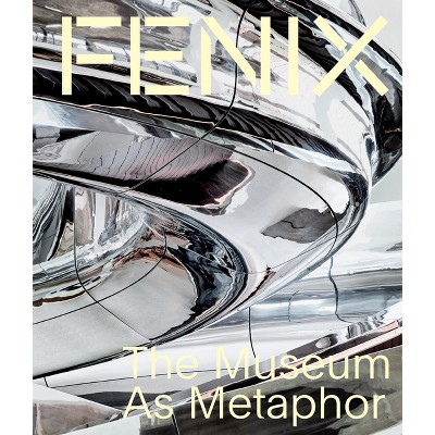 Fenix: A Museum as Metaphor - (Hardcover)