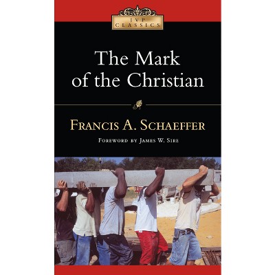 The Mark of the Christian - (IVP Classics) 2nd Edition by  Francis A Schaeffer (Paperback)