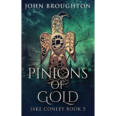 Pinions Of Gold - (Jake Conley) Large Print by  John Broughton (Hardcover)