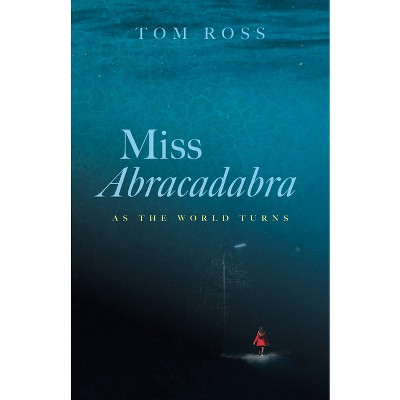 Miss Abracadabra - by  Tom Ross (Paperback)