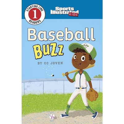 Baseball Buzz - (Sports Illustrated Kids Starting Line Readers) by  CC Joven (Paperback)